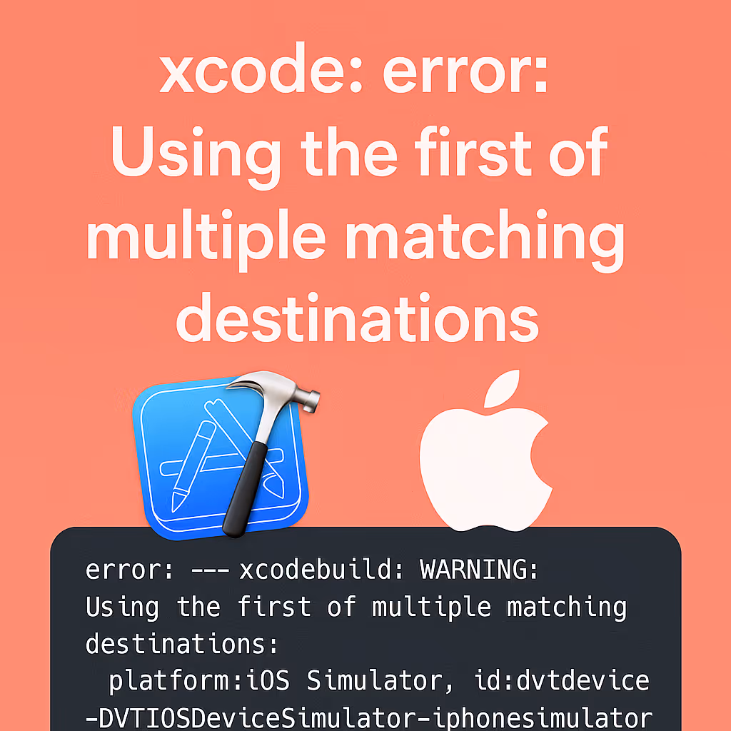 xcode: error: Using the first of multiple matching destinations